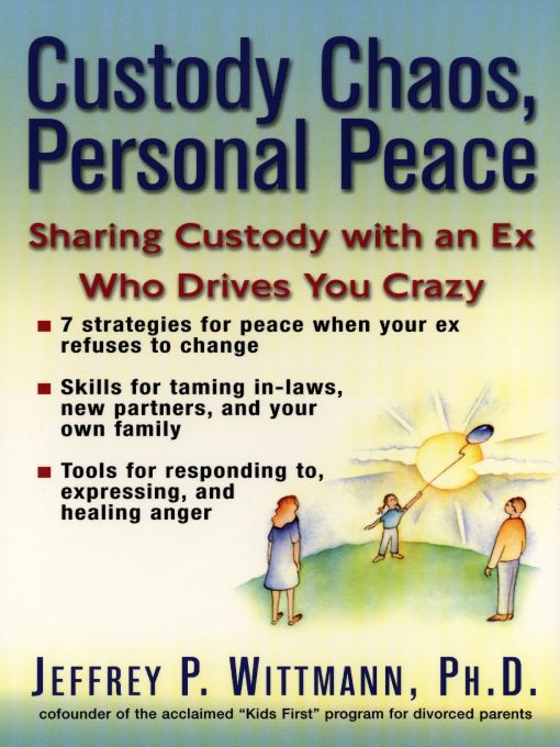 Title details for Custody Chaos, Personal Peace by Jeffrey P. Wittman - Available